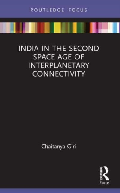 Book cover of: India in the Second Space Age of Interplanetary Connectivity. By: Chaitanya Giri