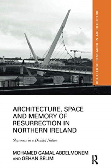 Book cover of: Architecture, Space and Memory of Resurrection in Northern Ireland. By: M. Gamal Abdelmonem