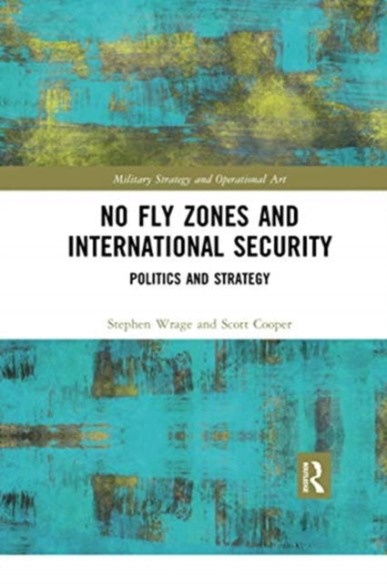 Book cover of: No Fly Zones and International Security. By: Stephen Wrage