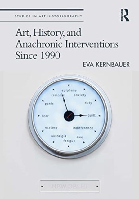 Book cover of: Art, History, and Anachronic Interventions Since 1990. By: Eva Kernbauer