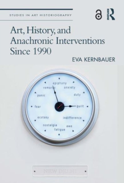 Book cover of: Art, History, and Anachronic Interventions Since 1990. By: Eva Kernbauer