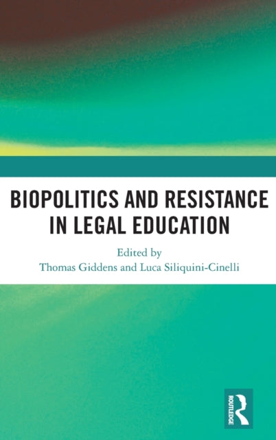 Book cover of: Biopolitics and Resistance in Legal Education. By: Thomas Giddens