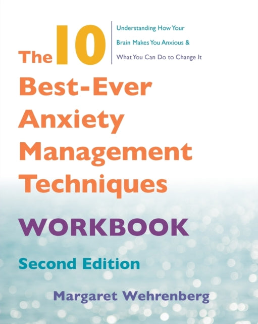 Book cover of: 10 Best-Ever Anxiety Management Techniques Workbook. By: Margaret Wehrenberg