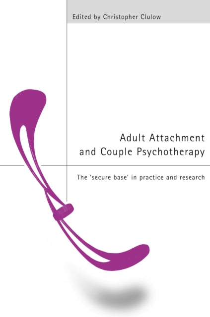 Book cover of: Adult Attachment and Couple Psychotherapy. By: C. Clulow