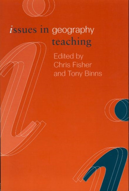 Book cover of: Issues in Geography Teaching. By: Chris Fisher
