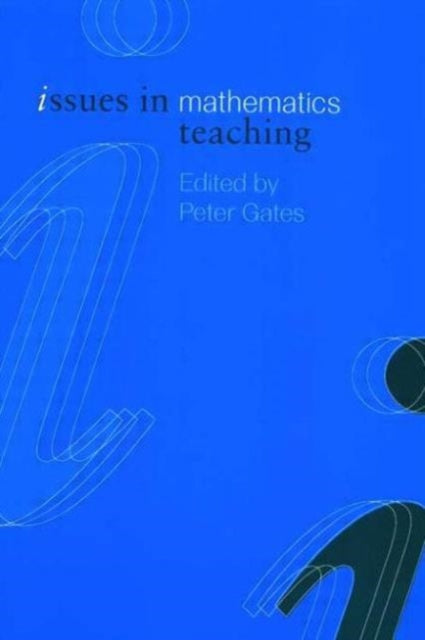Book cover of: Issues in Mathematics Teaching. By: Peter Gates