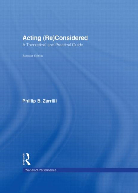 Book cover of: Acting (Re)Considered. By: P. Zarrilli