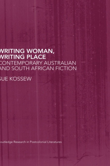 Book cover of: Writing Woman, Writing Place. By: Sue Kossew