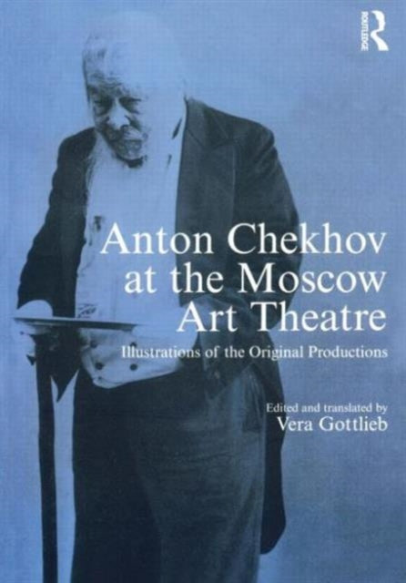 Book cover of: Anton Chekhov at the Moscow Art Theatre. By: Vera Gottlieb