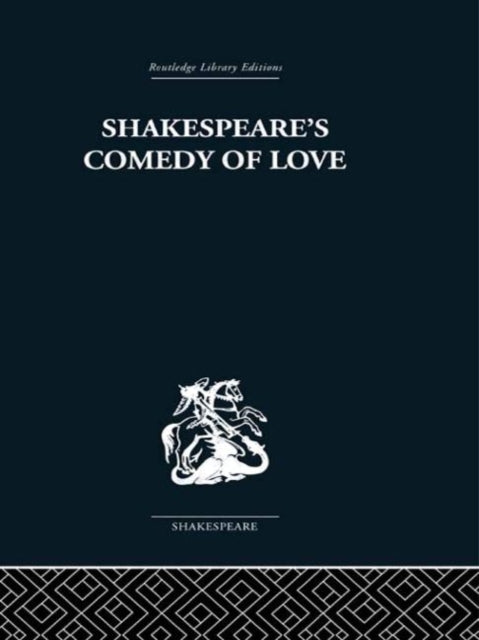 Book cover of: Shakespeare's Comedy of Love. By: Alexand Leggatt
