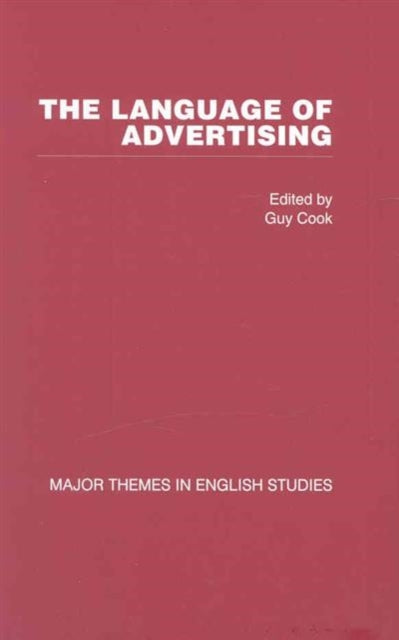 Book cover of: Language of Advertising: Major Themes in English Studies. By: Cook
