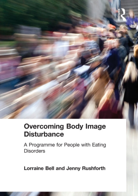 Book cover of: Overcoming Body Image Disturbance. By: Lorraine Bell