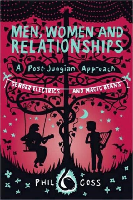 Book cover of: Men, Women and Relationships - A Post-Jungian Approach. By: Phil Goss