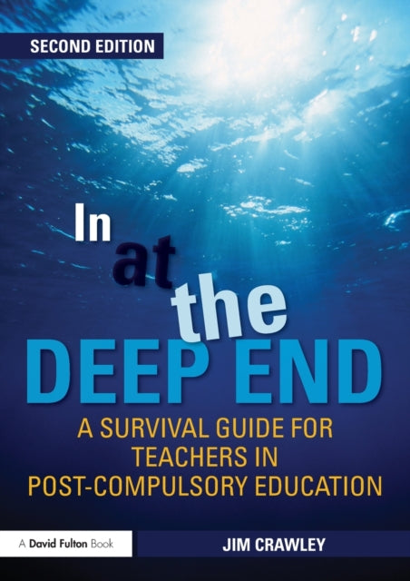 Book cover of: In at the Deep End: A Survival Guide for Teachers in Post-Compulsory Education. By: Jim Crawley