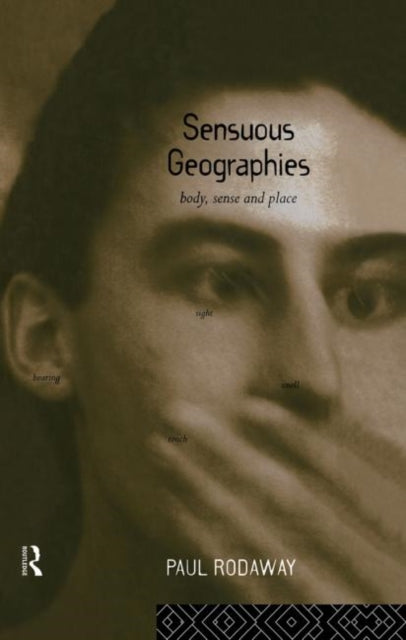 Book cover of: Sensuous Geographies. By: Paul Rodaway