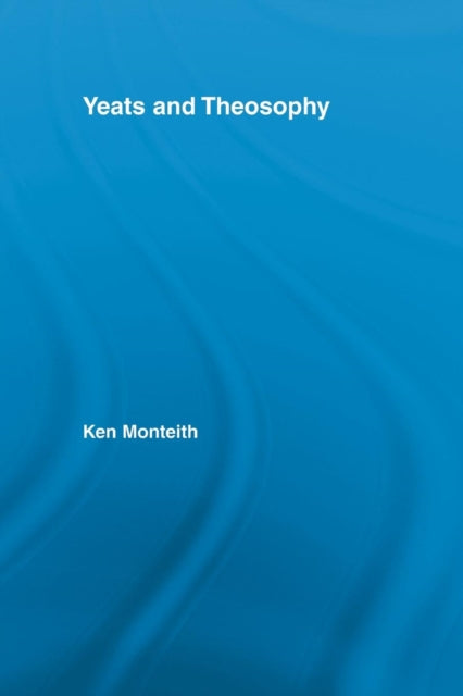 Book cover of: Yeats and Theosophy. By: Ken Monteith