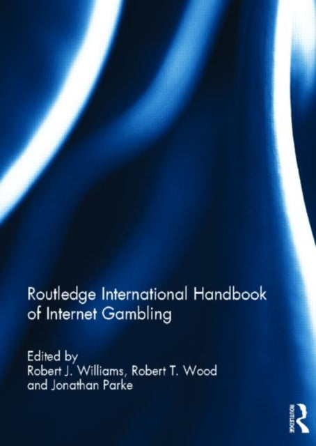 Book cover of: Routledge International Handbook of Internet Gambling. By: Robert J. Williams