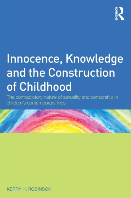 Book cover of: Innocence, Knowledge and the Construction of Childhood. By: Kerry H. Robinson
