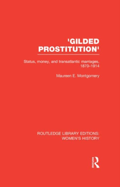 Book cover of: 'Gilded Prostitution'. By: Maureen E. Montgomery