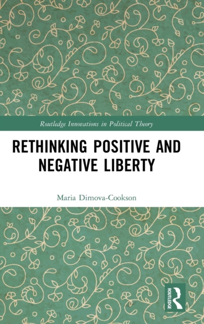 Book cover of: Rethinking Positive and Negative Liberty. By: Maria Dimova-Cookson