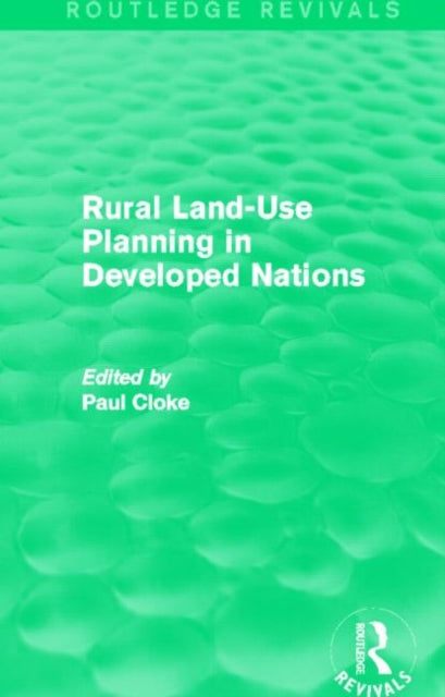 Book cover of: Rural Land-Use Planning in Developed Nations (Routledge Revivals). By: Paul Cloke
