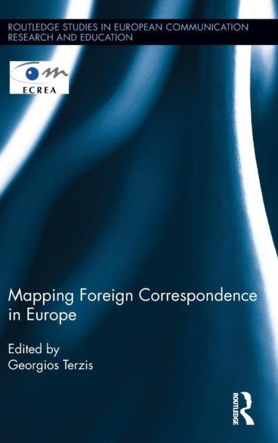 Book cover of: Mapping Foreign Correspondence in Europe. By: Georgios Terzis