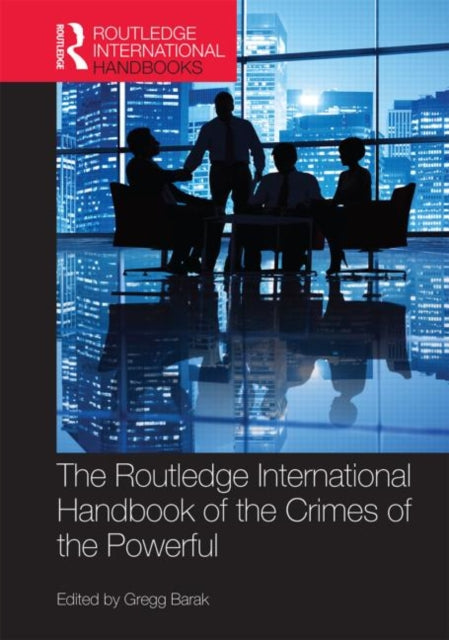 Book cover of: Routledge International Handbook of the Crimes of the Powerful