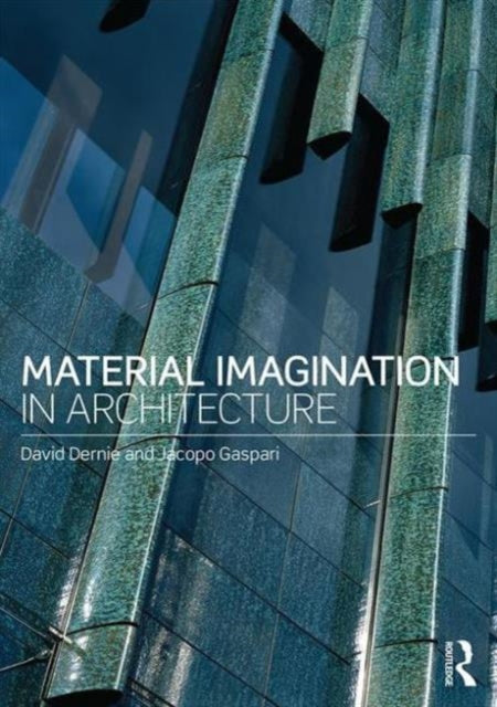 Book cover of: Material Imagination in Architecture. By: David Dernie