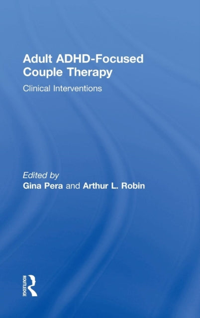 Book cover of: Adult ADHD-Focused Couple Therapy. By: Gina Pera