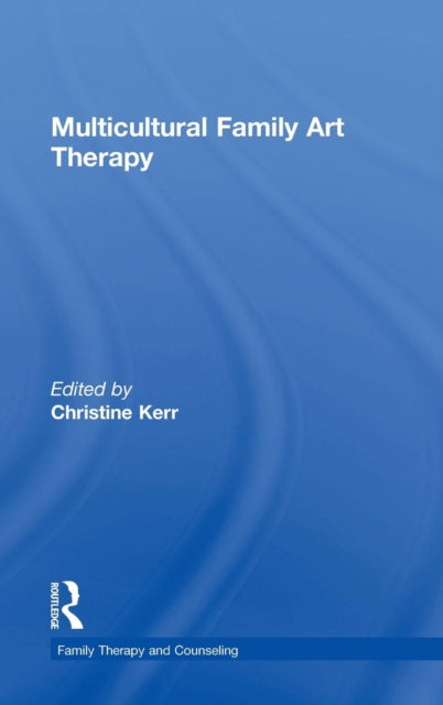 Book cover of: Multicultural Family Art Therapy. By: Christine Kerr
