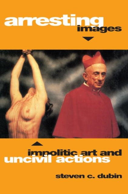Book cover of: Arresting Images. By: Steven C. Dubin