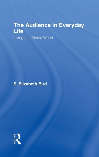 Book cover of: Audience in Everyday Life. By: S. Elizabe Bird