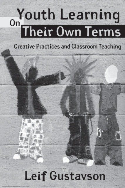 Book cover of: Youth Learning On Their Own Terms. By: Leif Gustavson