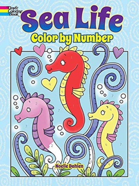 Book cover of: Sea Life Color by Number. By: Noelle Dahlen
