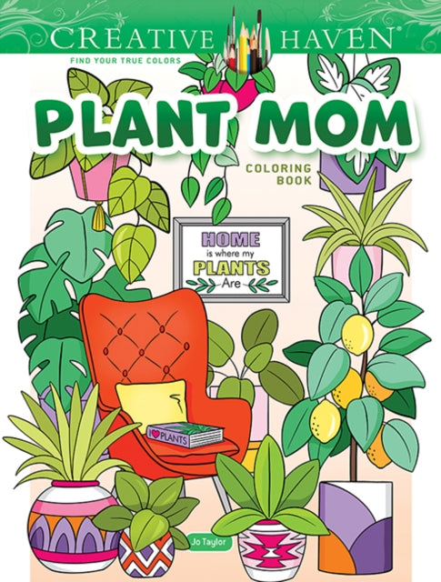Book cover of: Creative Haven Plant Mom Coloring Book. By: Jo Taylor