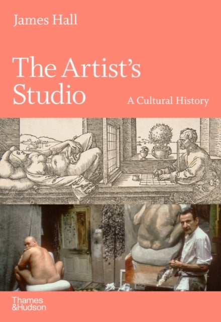 Book cover of: Artist's Studio: A Cultural History – A Times Best Art Book of 2022. By: Hall, James