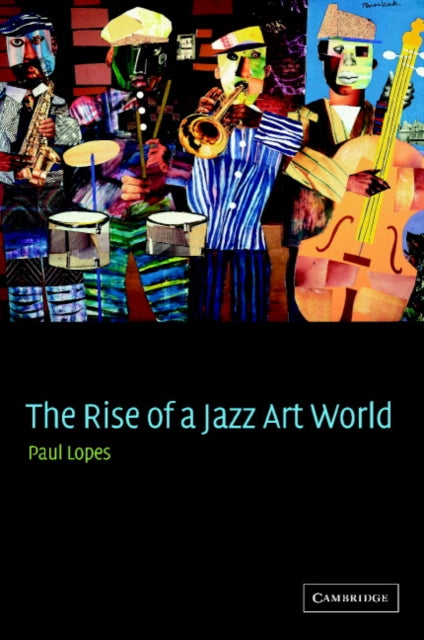 Book cover of: Rise of a Jazz Art World. By: Paul Lopes