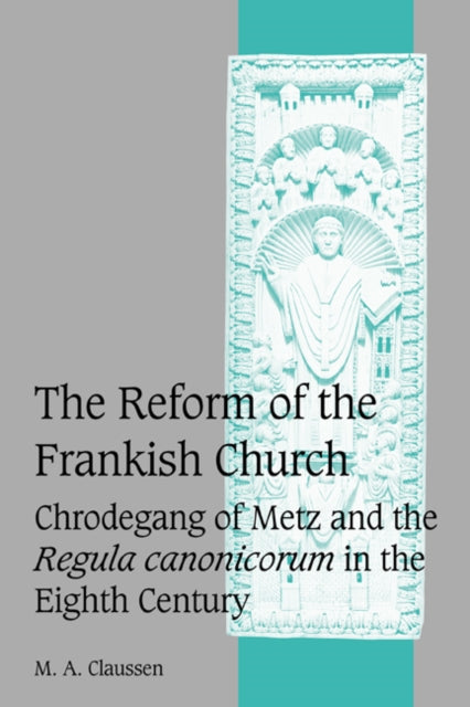 Book cover of: Reform of the Frankish Church. By: M. A. Claussen