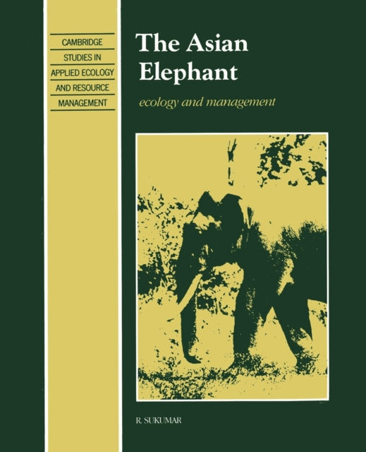 Book cover of: Asian Elephant. By: Raman Sukumar