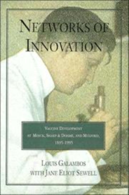 Book cover of: Networks of Innovation. By: Louis Galambos
