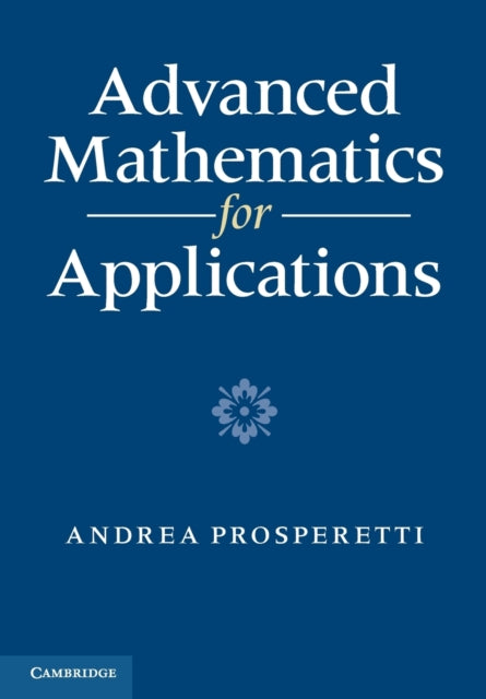 Book cover of: Advanced Mathematics for Applications. By: Andrea Prosperetti