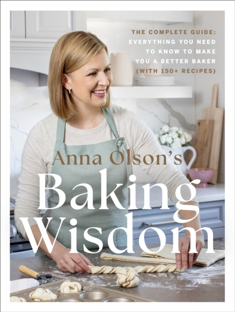 Book cover of: Anna Olson's Baking Wisdom. By: Anna Olson