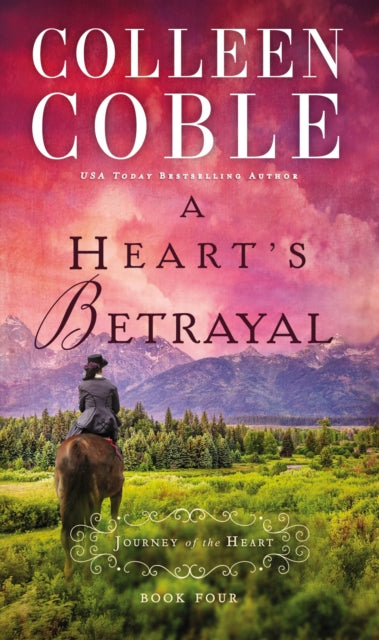 Book cover of: Heart’s Betrayal. By: Colleen Coble