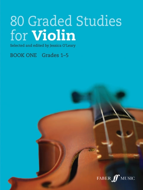 Book cover of: 80 Graded Studies for Violin Book 1. By: Jessica O'Leary
