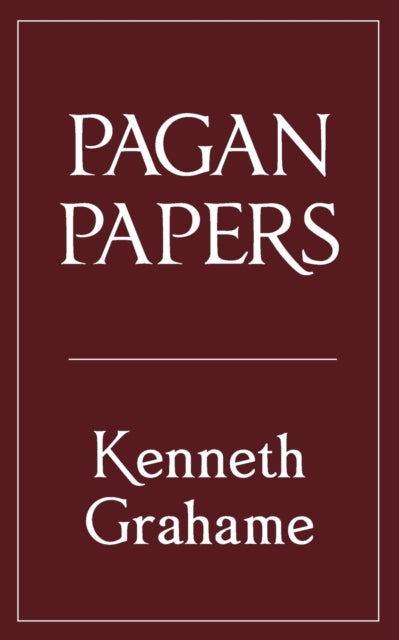 Book cover of: Pagan Papers. By: Kenneth Grahame