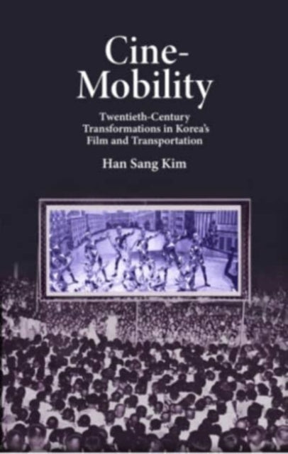 Book cover of: Cine-Mobility. By: Han-Sang Kim