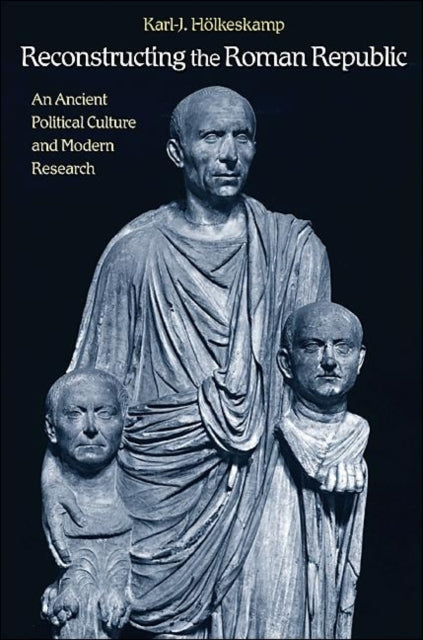 Book cover of: Reconstructing the Roman Republic. By: Karl-Joachim Hölkeskamp