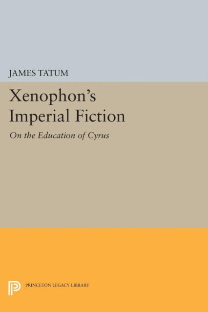 Book cover of: Xenophon's Imperial Fiction. By: James Tatum