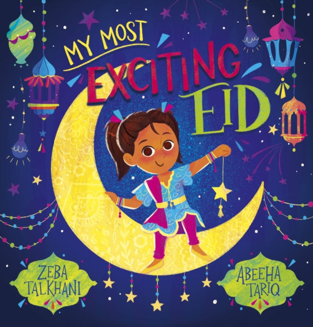 Book cover of: My Most Exciting Eid (PB). By: Zeba Talkhani