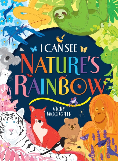 Book cover of: I Can See Nature's Rainbow. By: Vicky Woodgate